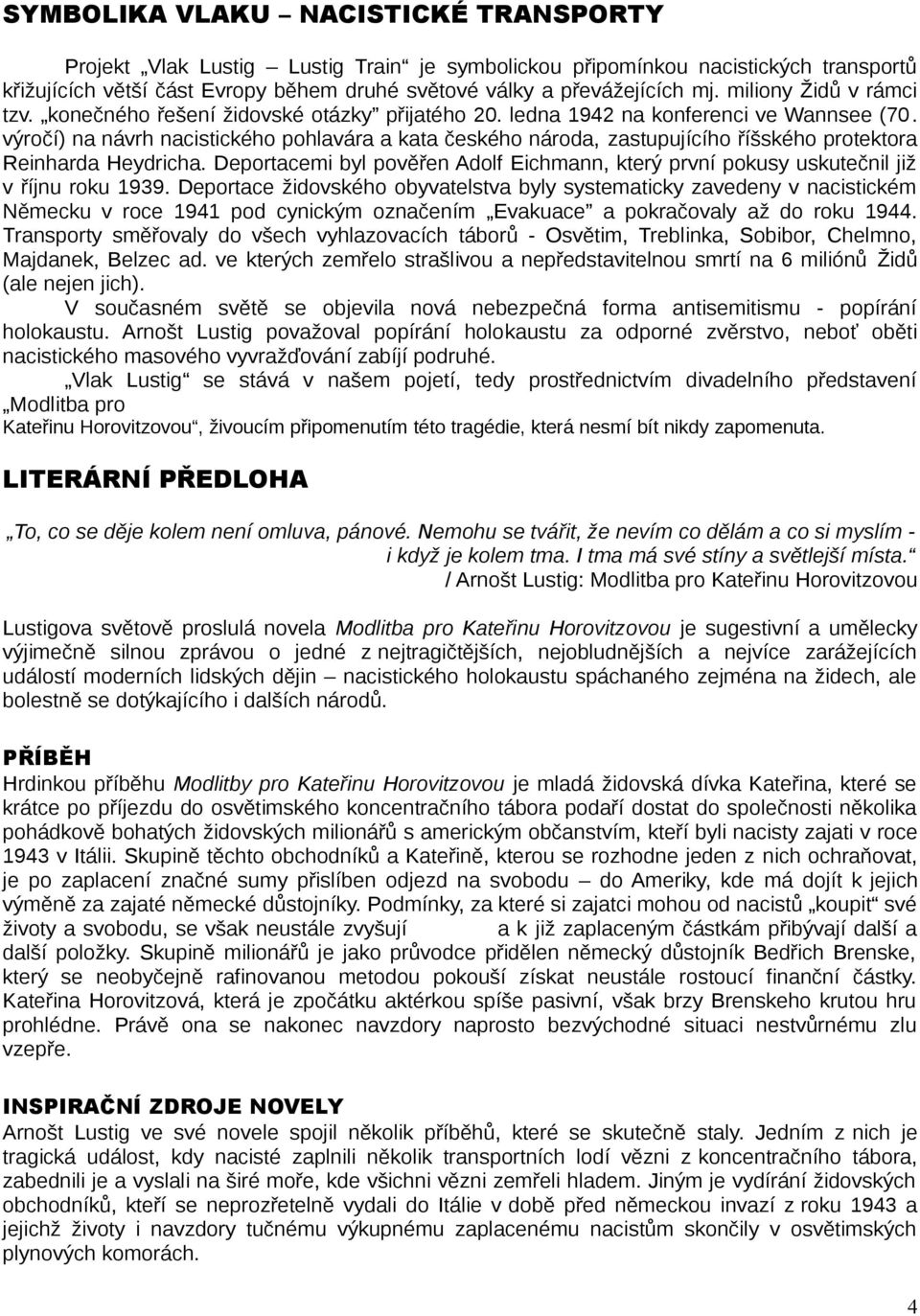 výročí) na návrh nacistického pohlavára a kata českého národa, zastupujícího říšského protektora Reinharda Heydricha.