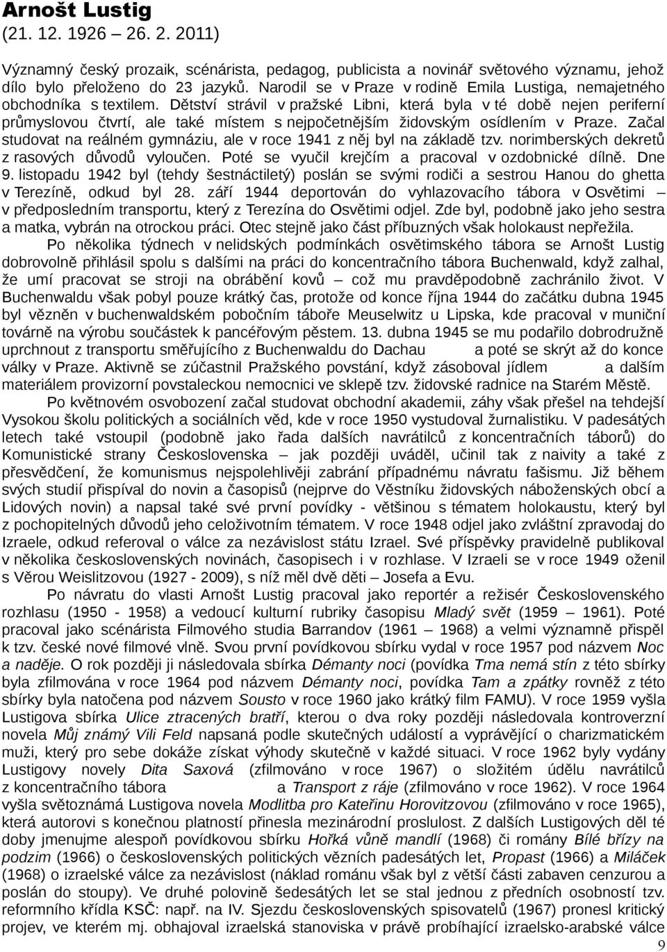 Dětství strávil v pražské Libni, která byla v té době nejen periferní průmyslovou čtvrtí, ale také místem s nejpočetnějším židovským osídlením v Praze.