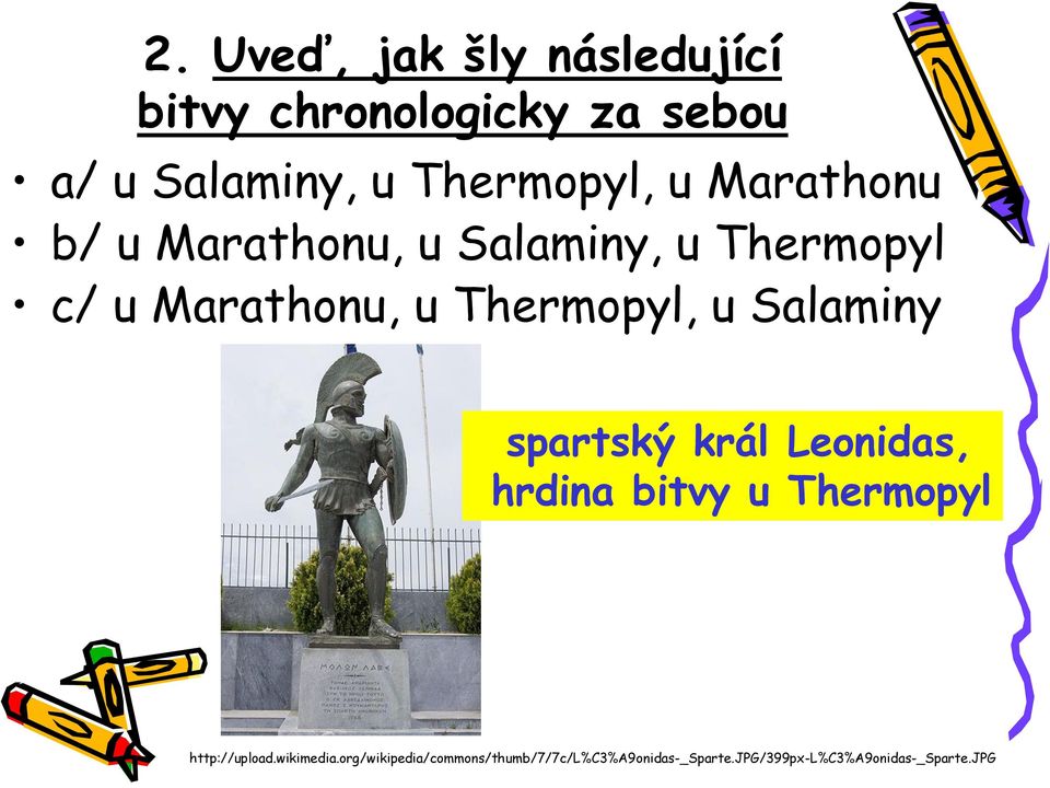 Salaminy spartský král Leonidas, hrdina bitvy u Thermopyl http://upload.wikimedia.