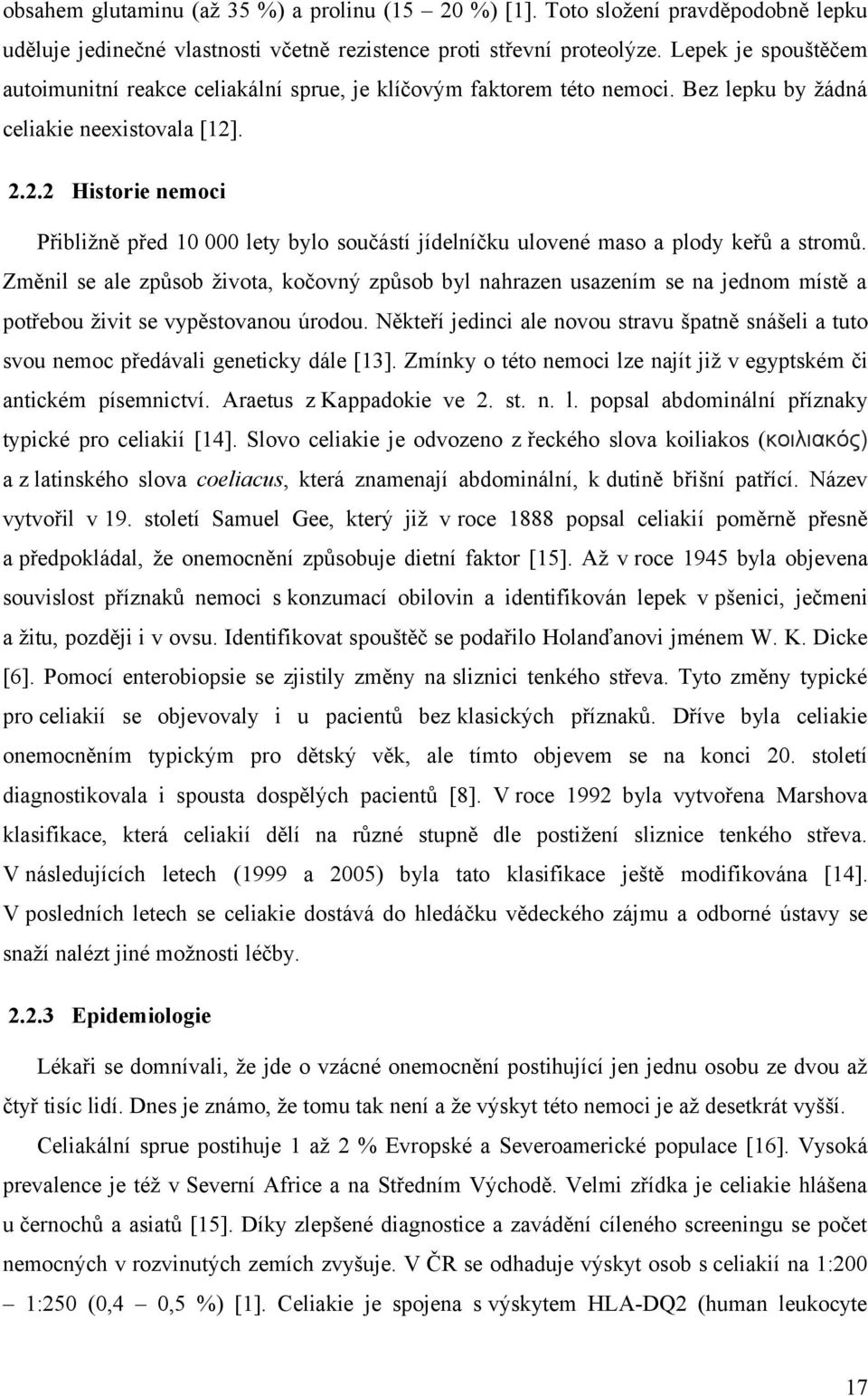 . 2.2.2 Historie nemoci Přibližně před 10 000 lety bylo součástí jídelníčku ulovené maso a plody keřů a stromů.