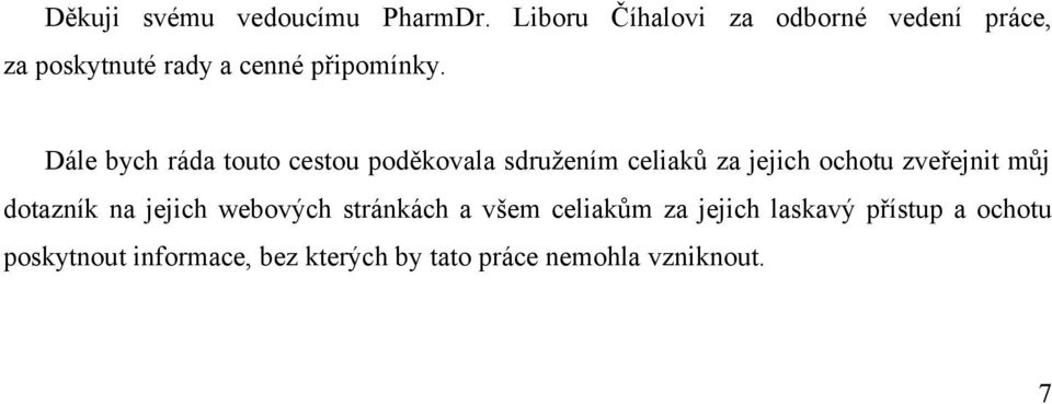 Dále bych ráda touto cestou poděkovala sdružením celiaků za jejich ochotu zveřejnit můj
