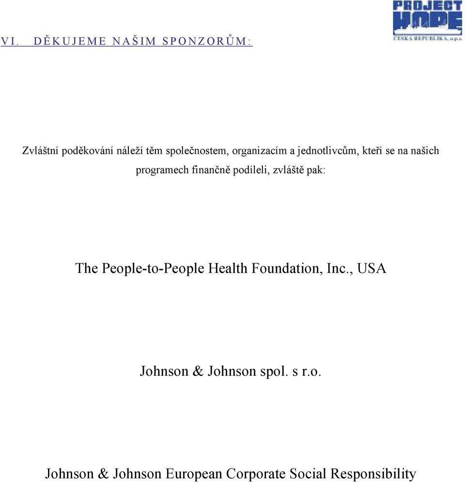 podíleli, zvláště pak: The People-to-People Health Foundation, Inc.