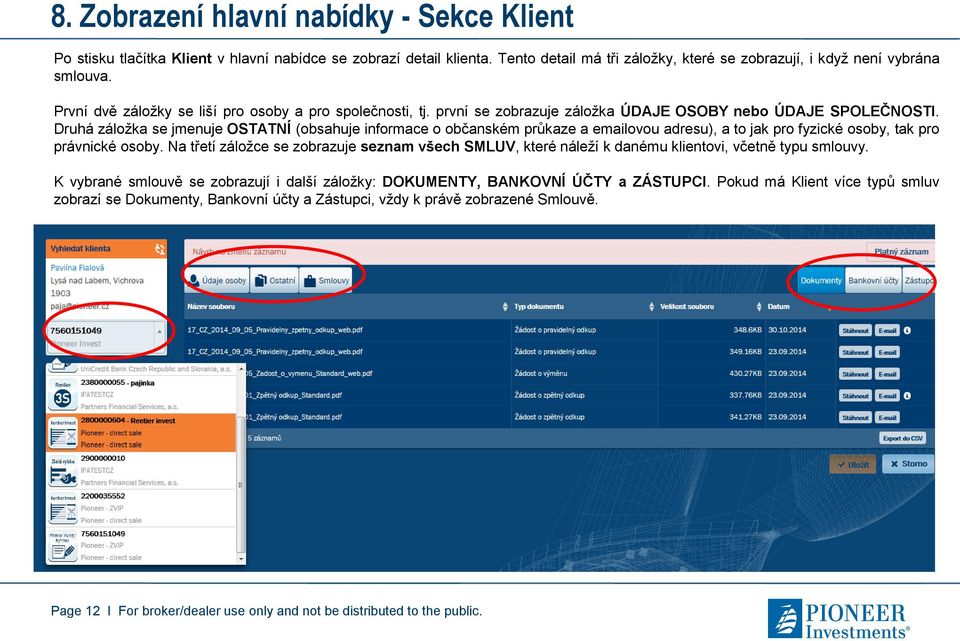 Druhá záložka se jmenuje OSTATNÍ (obsahuje informace o občanském průkaze a emailovou adresu), a to jak pro fyzické osoby, tak pro právnické osoby.