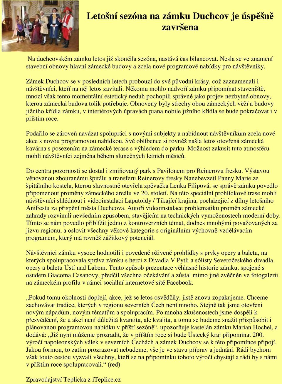 Zámek Duchcov se v posledních letech probouzí do své původní krásy, což zaznamenali i návštěvníci, kteří na něj letos zavítali.