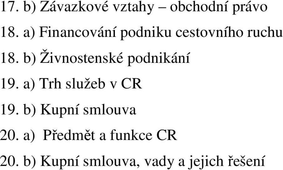 b) Živnostenské podnikání 19. a) Trh služeb v CR 19.