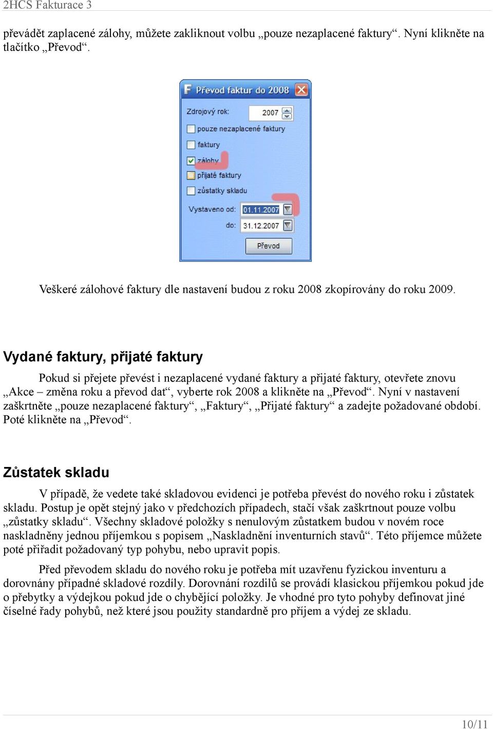 Nyní v nastavení zaškrtněte pouze nezaplacené faktury, Faktury, Přijaté faktury a zadejte požadované období. Poté klikněte na Převod.