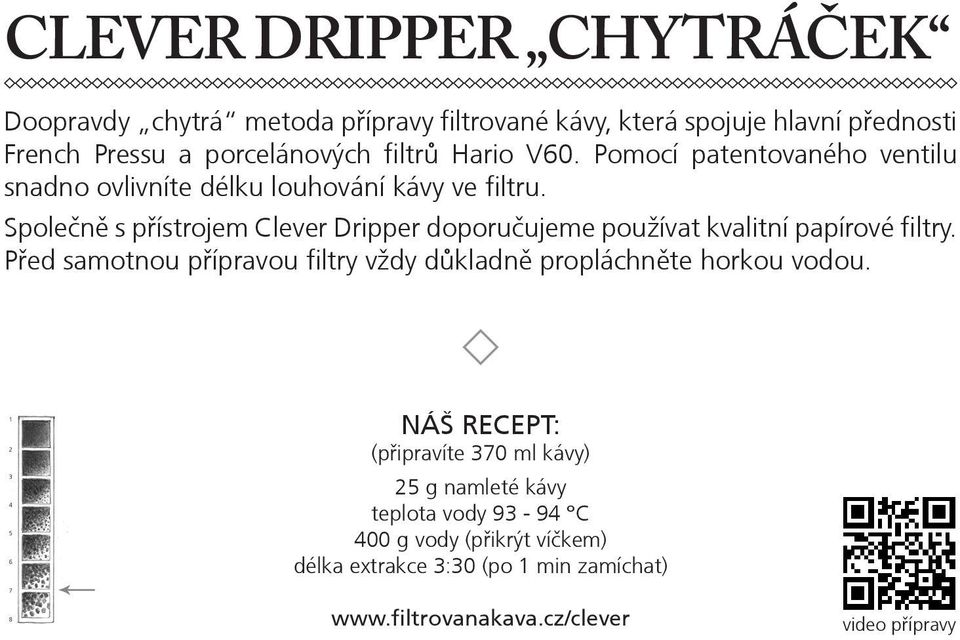 Společně s přístrojem Clever Dripper doporučujeme používat kvalitní papírové filtry.