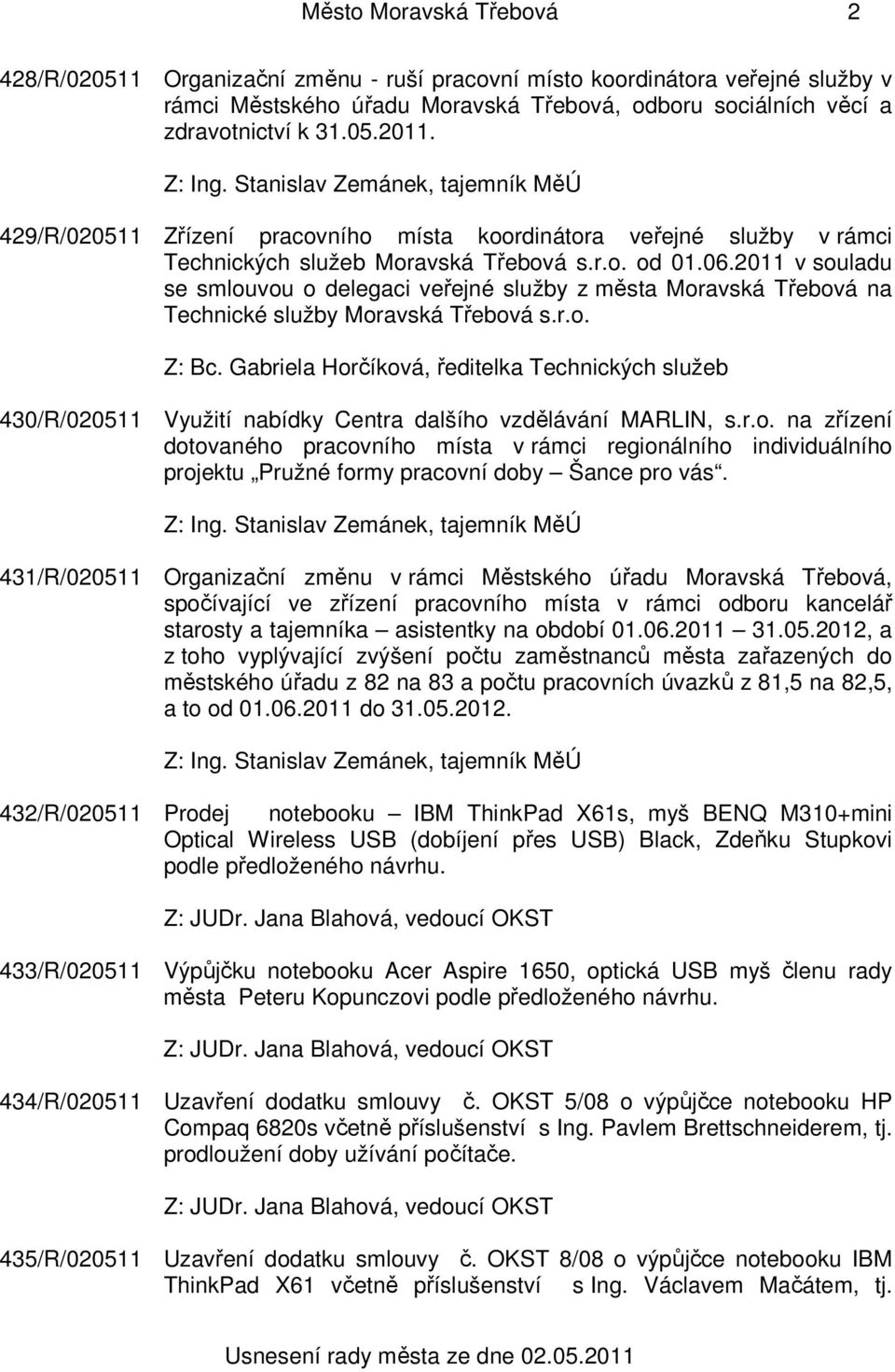 2011 v souladu se smlouvou o delegaci veřejné služby z města Moravská Třebová na Technické služby Moravská Třebová s.r.o. Z: Bc.