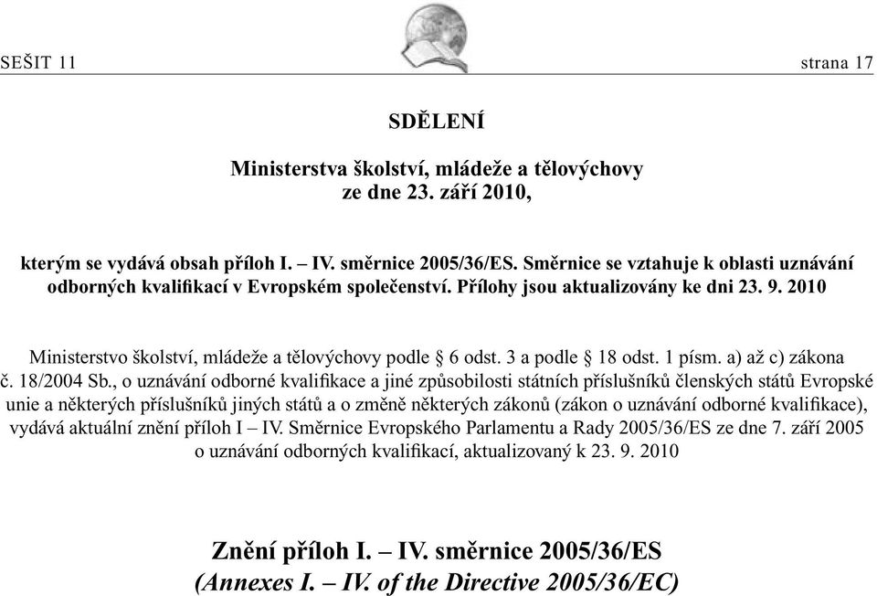 3 a podle 18 odst. 1 písm. a) až c) zákona č. 18/2004 Sb.