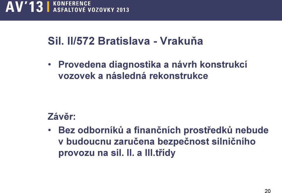 Bez odborníků a finančních prostředků nebude v budoucnu