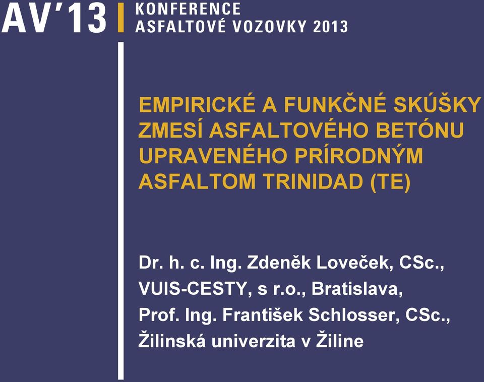 Zdeněk Loveček, CSc., VUIS-CESTY, s r.o., Bratislava, Prof.