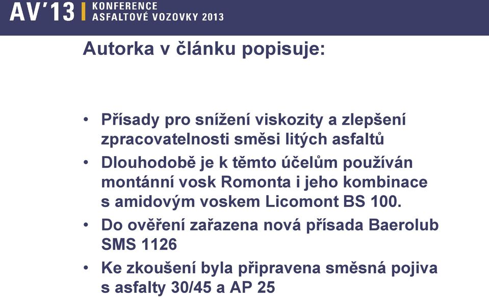 montánní vosk Romonta i jeho kombinace s amidovým voskem Licomont BS 100.