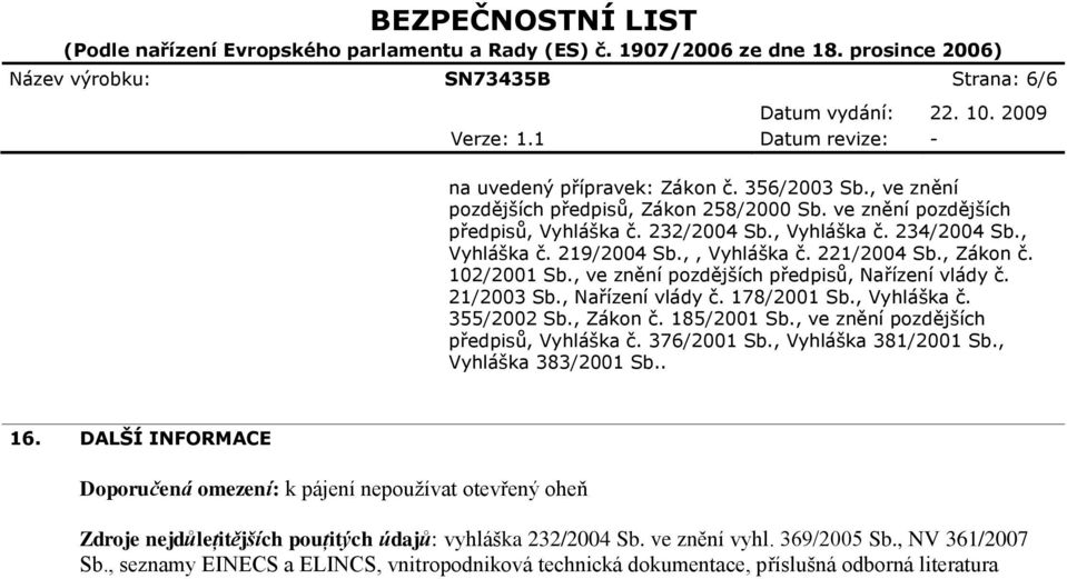 , Zákon č. 185/2001 Sb., ve znění pozdějších předpisů, Vyhláška č. 376/2001 Sb., Vyhláška 381/2001 Sb., Vyhláška 383/2001 Sb.. 16.