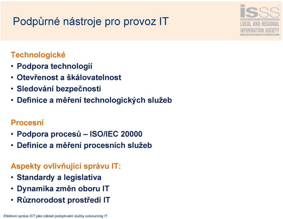 Procesní Podpora procesů ISO/IEC 20000 Definice a měření procesních služeb Aspekty