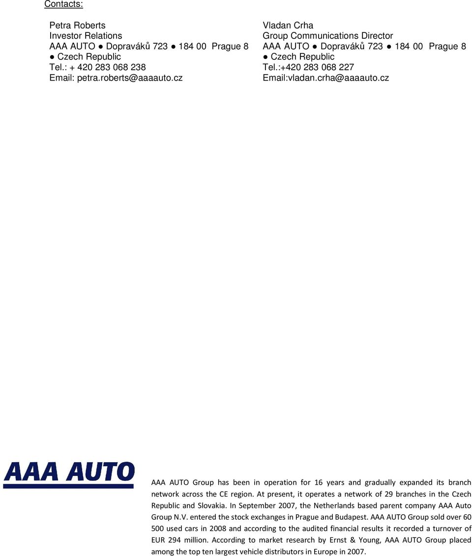 cz AAA AUTO Group has been in operation for 16 years and gradually expanded its branch network across the CE region.