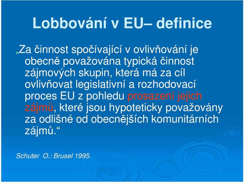 legislativní a rozhodovací proces EU z pohledu prosazení jejich zájmů, které