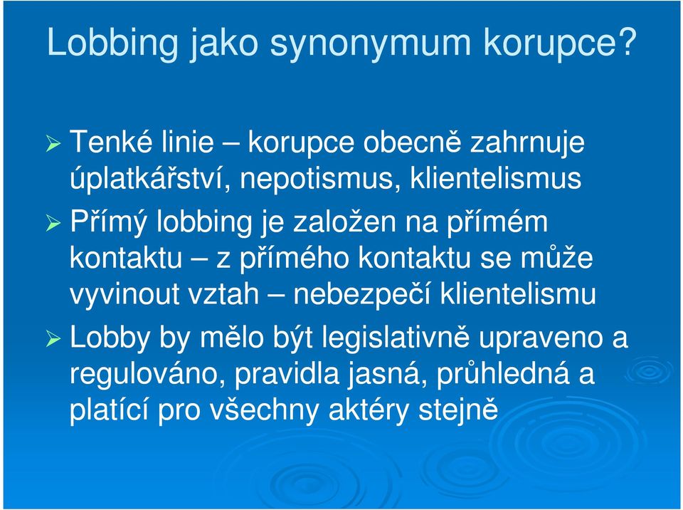 lobbing je založen na přímém kontaktu z přímého kontaktu se může vyvinout vztah