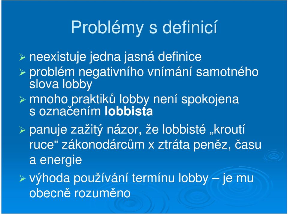 označením lobbista panuje zažitý názor, že lobbisté kroutí ruce
