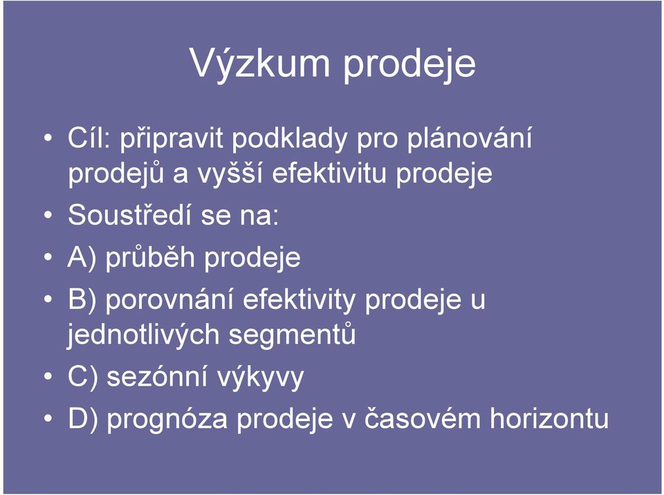 průběh prodeje B) porovnání efektivity prodeje u