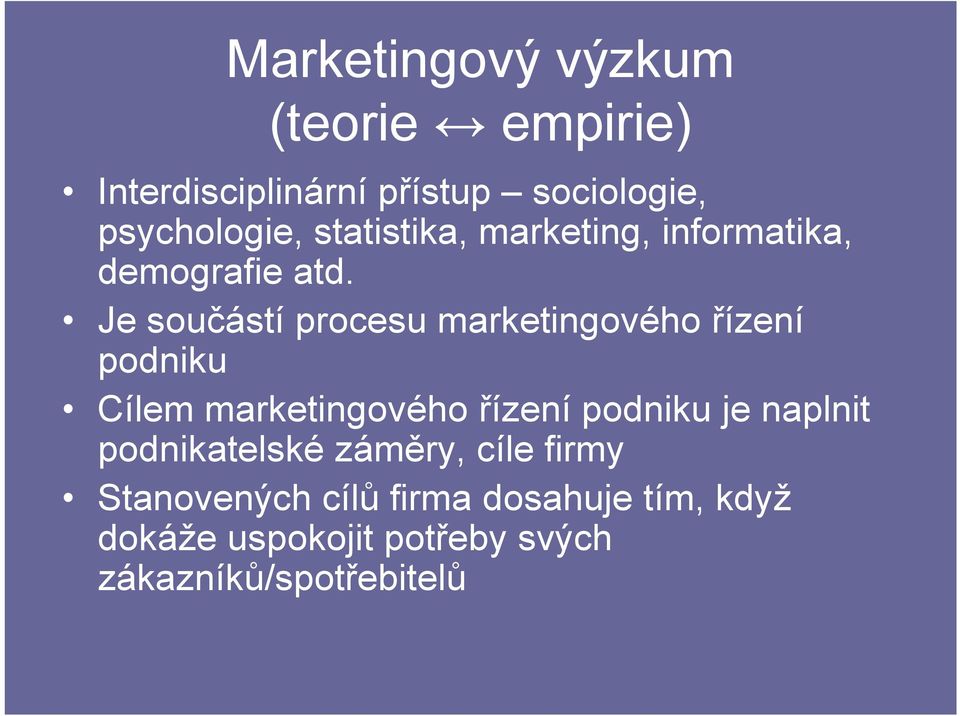 Je součástí procesu marketingového řízení podniku Cílem marketingového řízení podniku je