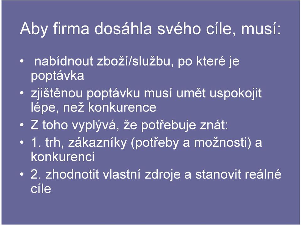 konkurence Z toho vyplývá, že potřebuje znát: 1.