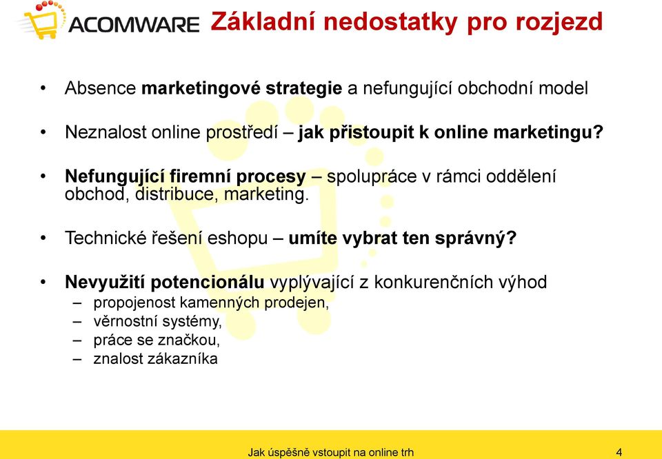 Nefungující firemní procesy spolupráce v rámci oddělení obchod, distribuce, marketing.