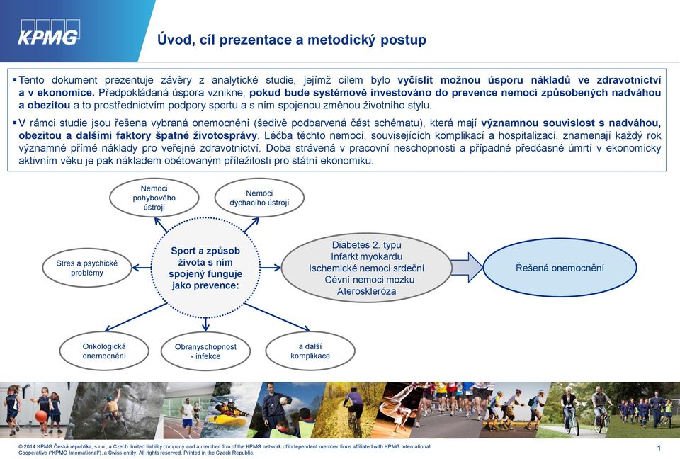 V rámci studie jsou řešena vybraná onemocnění (šedivě podbarvená část schématu), která mají významnou souvislost s nadváhou, obezitou a dalšími faktory špatné životosprávy.