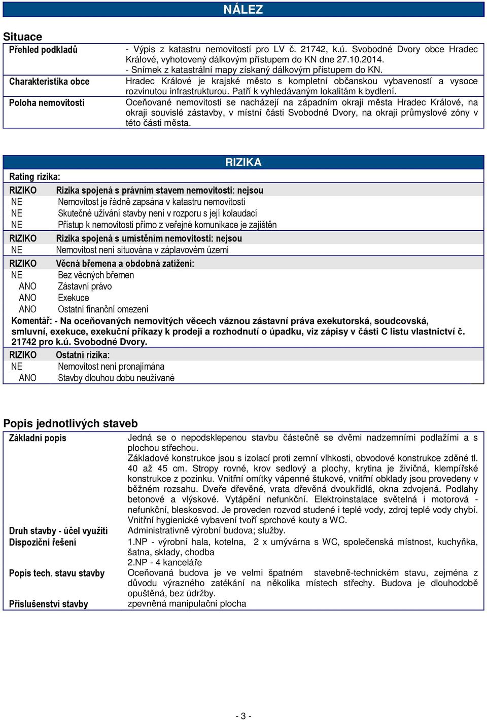 Hradec Králové je krajské město s kompletní občanskou vybaveností a vysoce rozvinutou infrastrukturou. Patří k vyhledávaným lokalitám k bydlení.