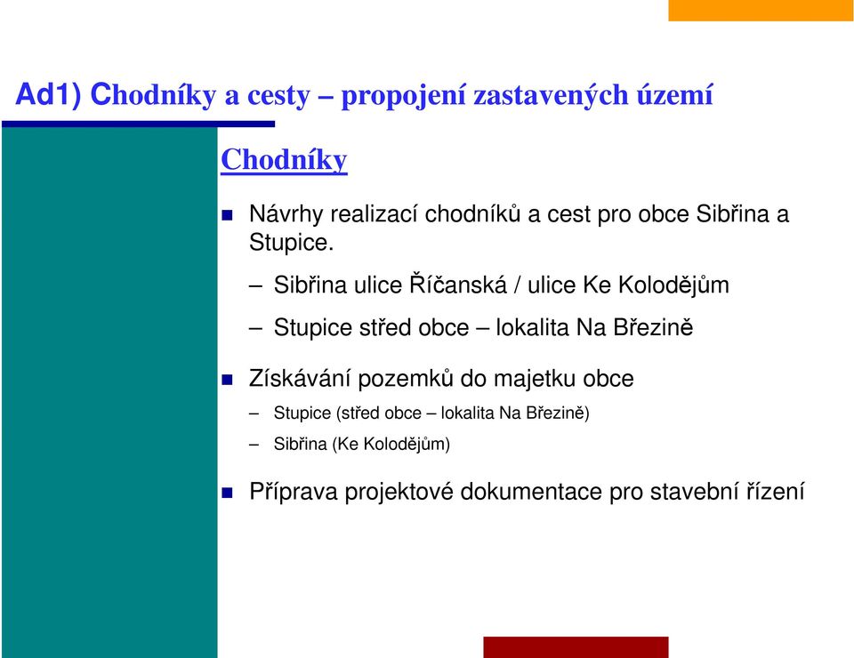 Sibřina ulice Říčanská / ulice Ke Kolodějům Stupice střed obce lokalita Na Březině