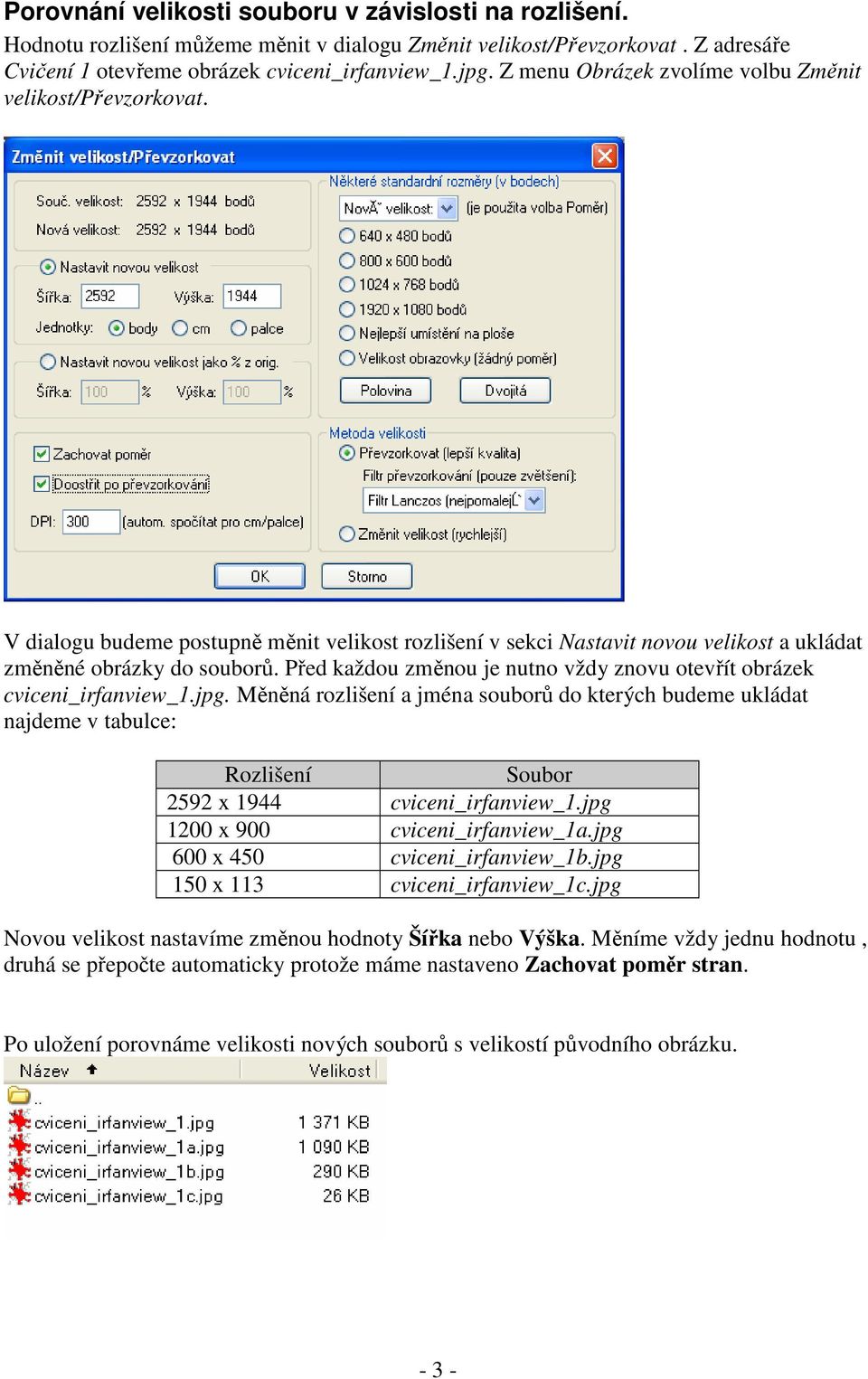 Před každou změnou je nutno vždy znovu otevřít obrázek cviceni_irfanview_1.jpg.