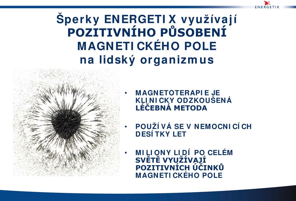 ODZKOUŠENÁ LÉČEBNÁ METODA POUŽÍVÁ SE V NEMOCNICÍCH DESÍTKY LET
