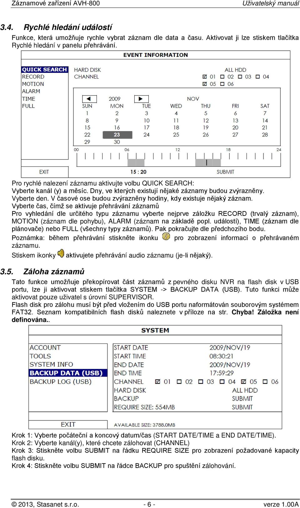 V časové ose budou zvýrazněny hodiny, kdy existuje nějaký záznam.