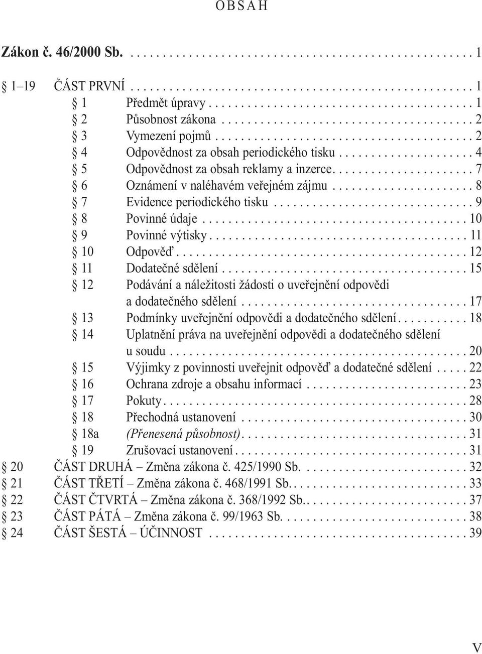 ..................... 7 6 Oznámení v naléhavém veřejném zájmu...................... 8 7 Evidence periodického tisku............................... 9 8 Povinné údaje......................................... 10 9 Povinné výtisky.