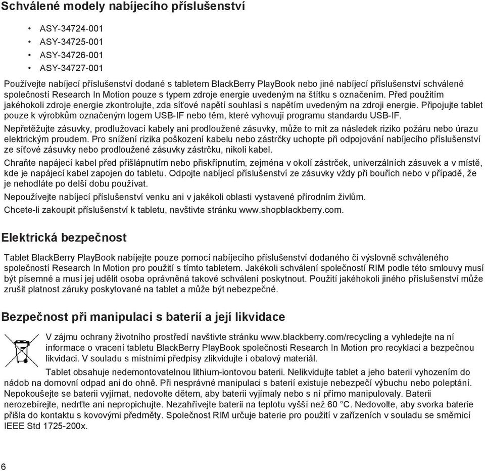 Před použitím jakéhokoli zdroje energie zkontrolujte, zda síťové napětí souhlasí s napětím uvedeným na zdroji energie.