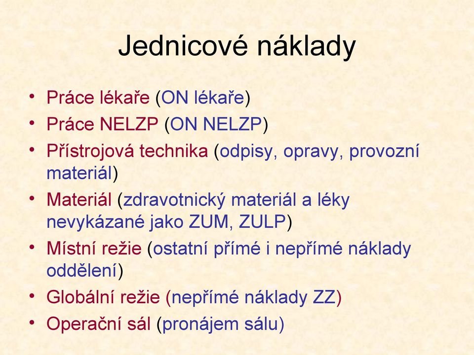 a léky nevykázané jako ZUM, ZULP) Místní režie (ostatní přímé i nepřímé