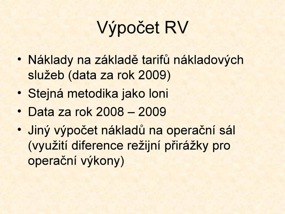 Data za rok 2008 2009 Jiný výpočet nákladů na