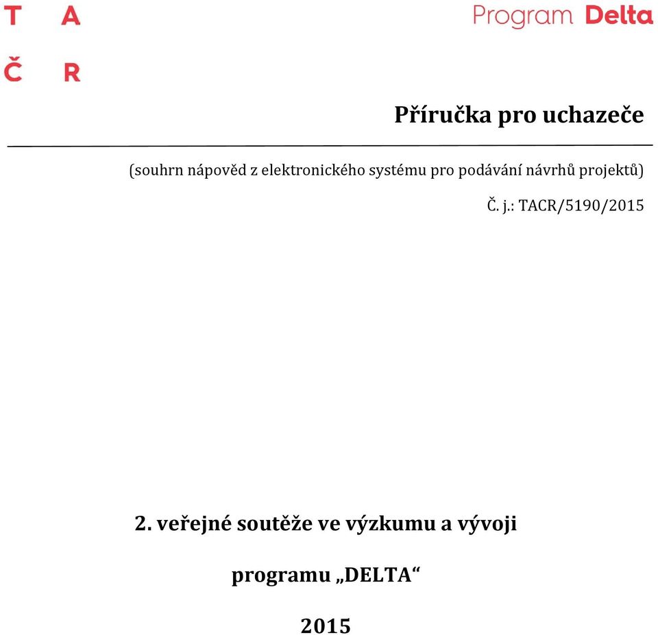projektů) Č. j.: TACR/5190/2015 2.