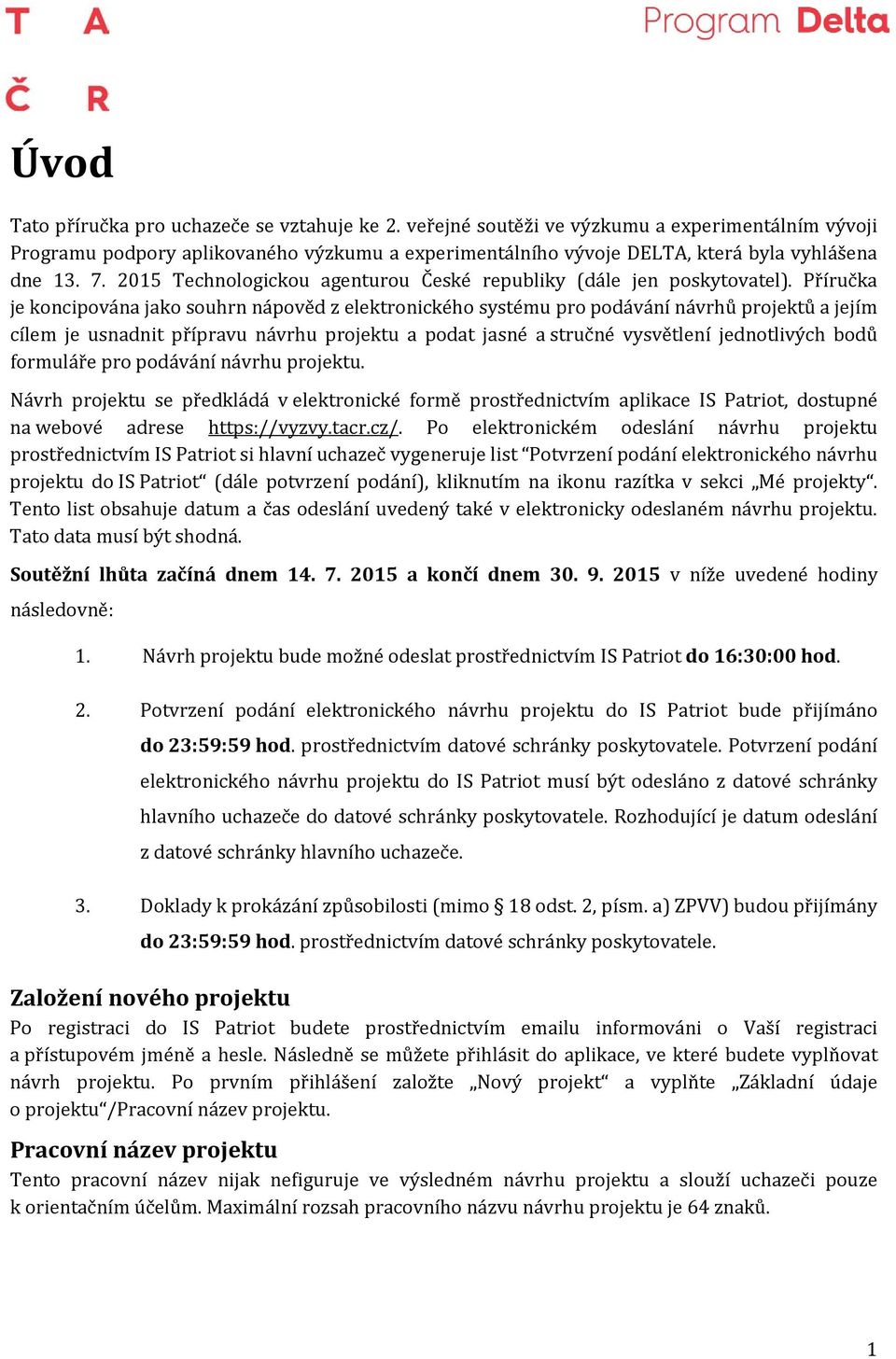 2015 Technologickou agenturou České republiky (dále jen poskytovatel).