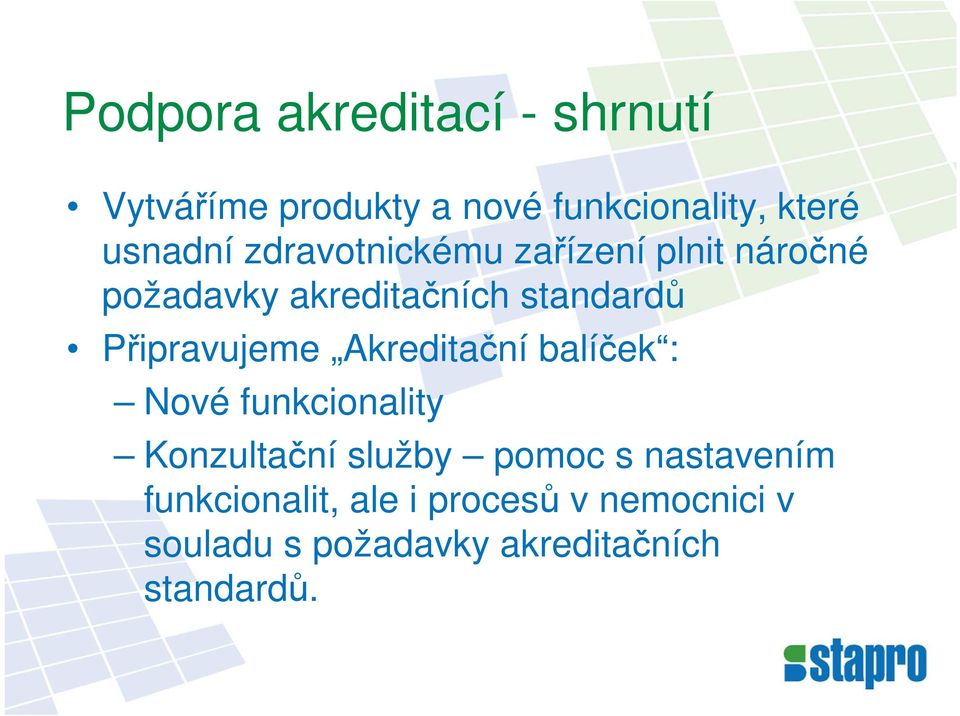 Připravujeme Akreditační balíček : Nové funkcionality Konzultační služby pomoc s