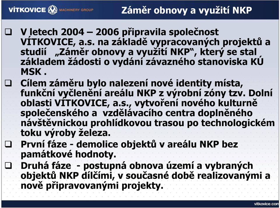 Cílem záměru bylo nalezení nové identity míst