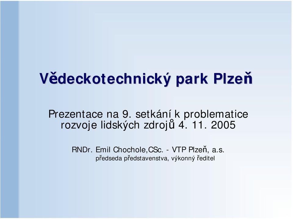 zdrojů 4. 11. 2005 RNDr.