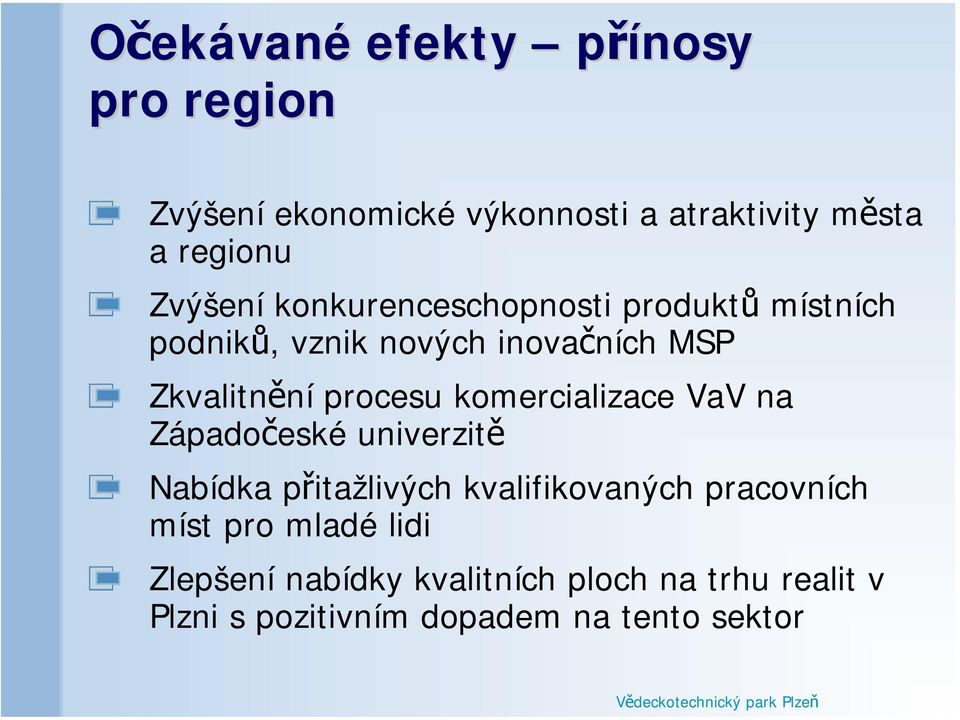 procesu komercializace VaV na Západočeské univerzitě Nabídka přitažlivých kvalifikovaných pracovních