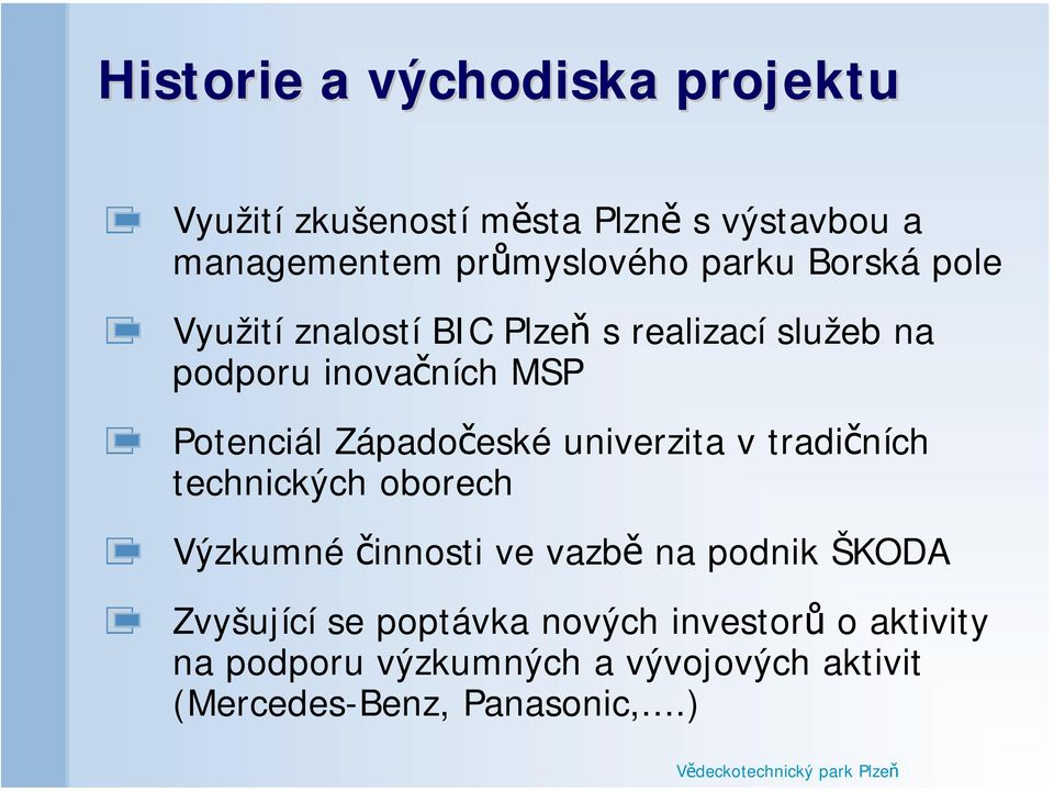 Západočeské univerzita v tradičních technických oborech Výzkumné činnosti ve vazbě na podnik ŠKODA