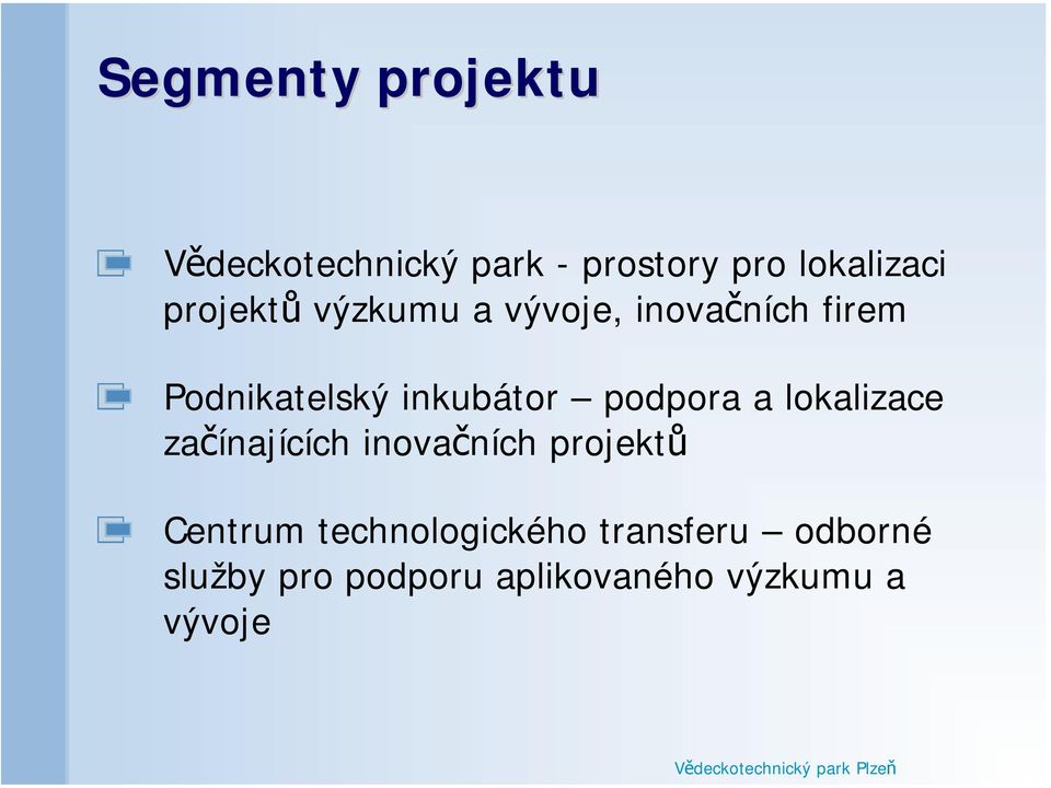 podpora a lokalizace začínajících inovačních projektů Centrum