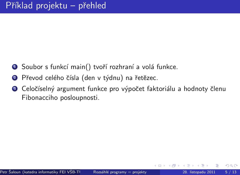 3 Celočíselný argument funkce pro výpočet faktoriálu a hodnoty členu Fibonacciho