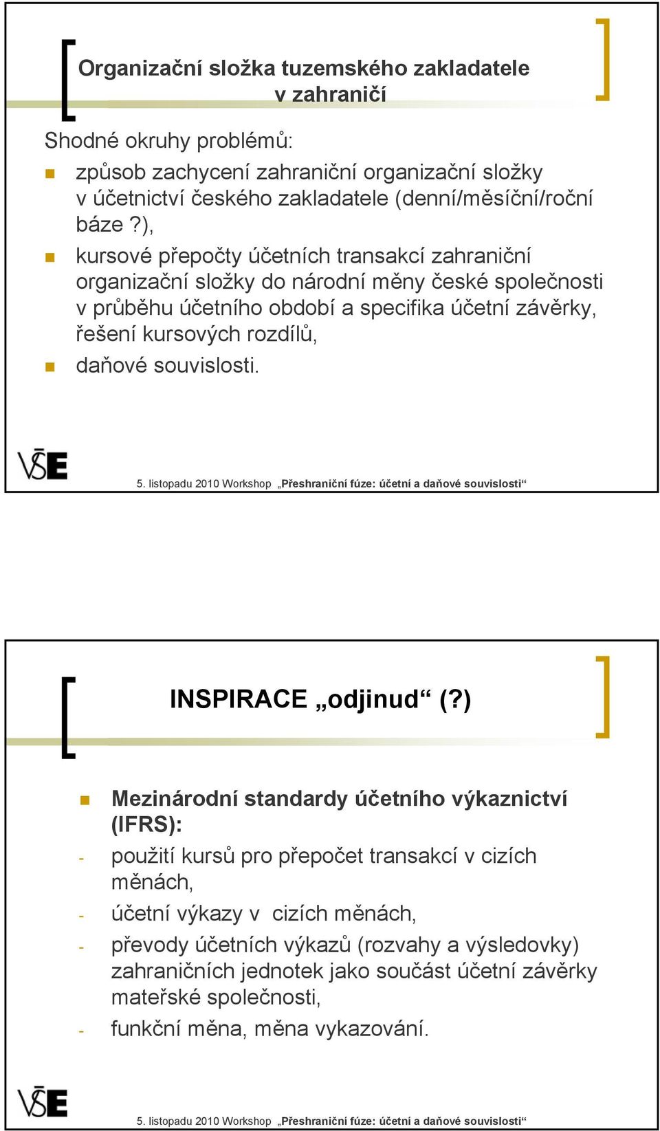 ), kursové přepočty účetních transakcí zahraniční organizační složky do národní měny české společnosti v průběhu účetního období a specifika účetní závěrky, řešení kursových