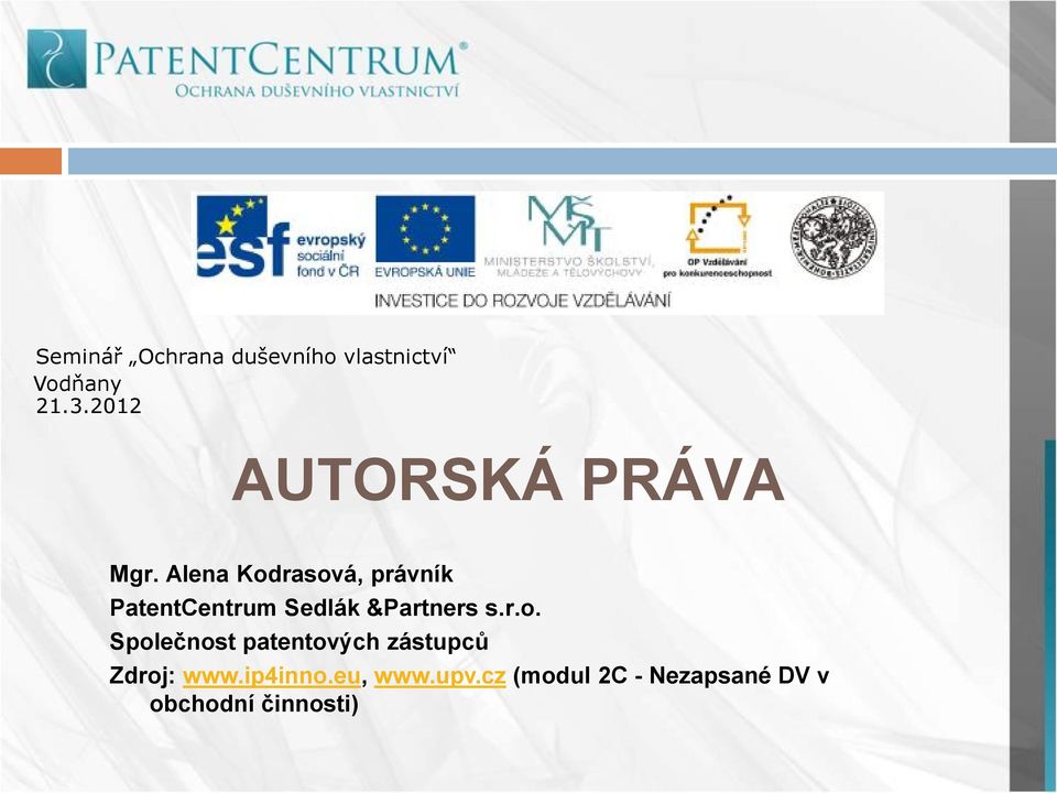 Alena Kodrasová, právník PatentCentrum Sedlák &Partners s.r.o. Společnost patentových zástupců Zdroj: www.