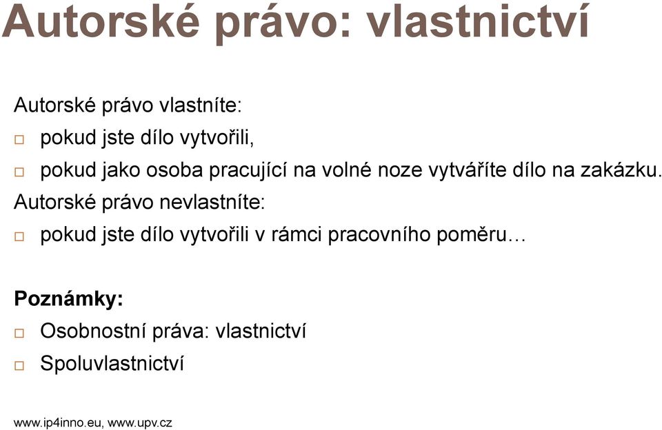 Autorské právo nevlastníte: pokud jste dílo vytvořili v rámci pracovního