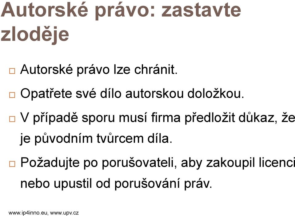 V případě sporu musí firma předložit důkaz, že je původním tvůrcem