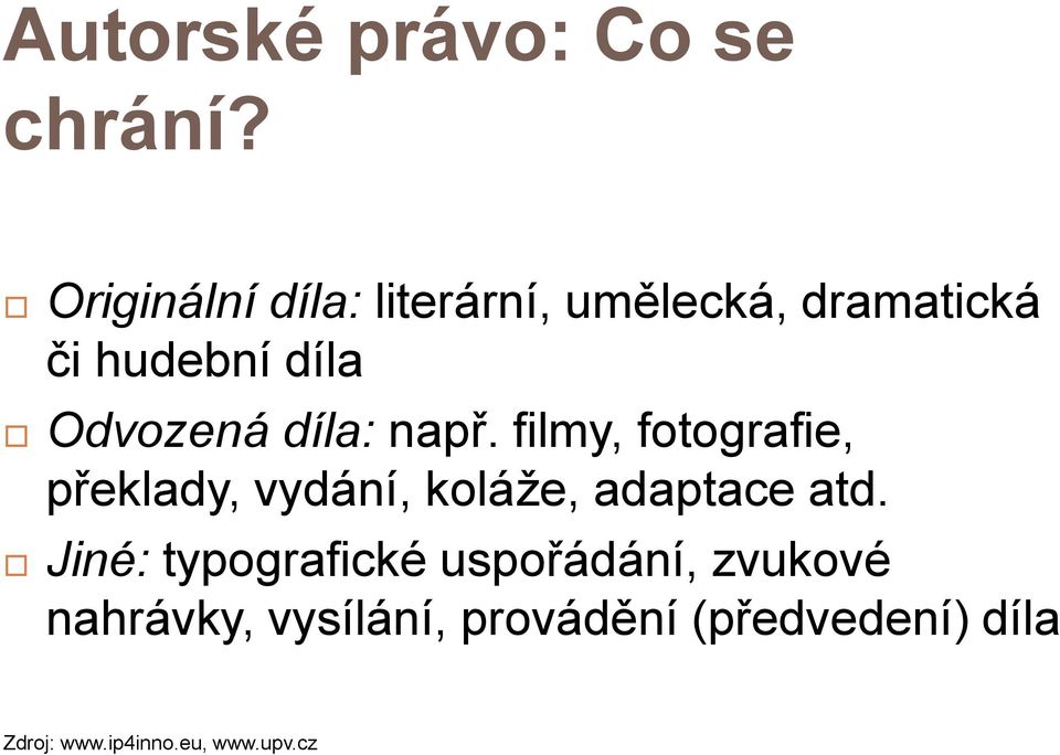 díla: např. filmy, fotografie, překlady, vydání, koláže, adaptace atd.